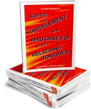 Sortir du harcèlement, de la mauvaise foi et des relations toxiques